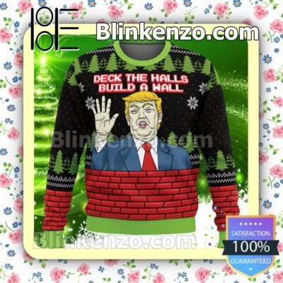 Donald Trump Deck The Halls Build A Wall Holiday Christmas Sweatshirts