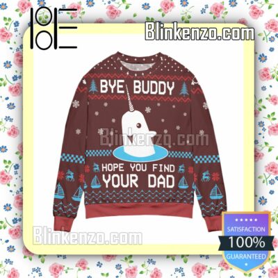 Elf Bye Buddy Hope You Find Your Dad Christmas Jumpers