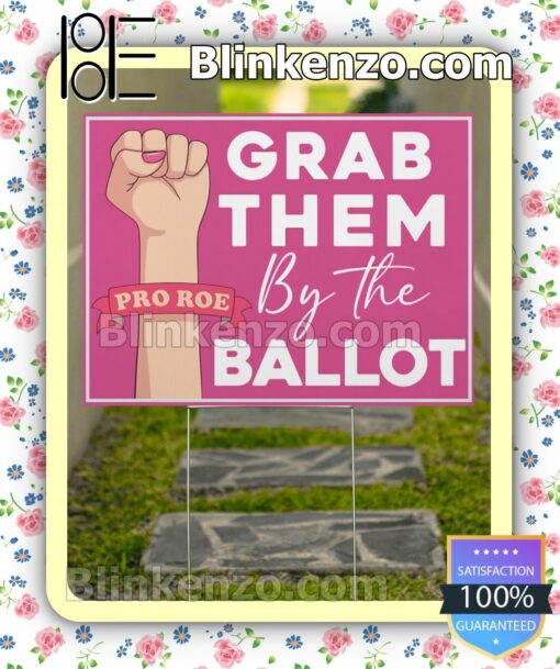 Grab Them By The Ballot Garden Signs a