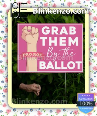 Grab Them By The Ballot Garden Signs b