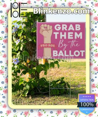 Grab Them By The Ballot Garden Signs c