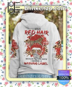I Have Red Hair Messy Bun Because God Knew I Needed A Warning Label Hooded Sweatshirt a