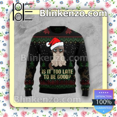 Is It Too Late To Be Good The Tuesday Girls Cat Holiday Christmas Sweatshirts