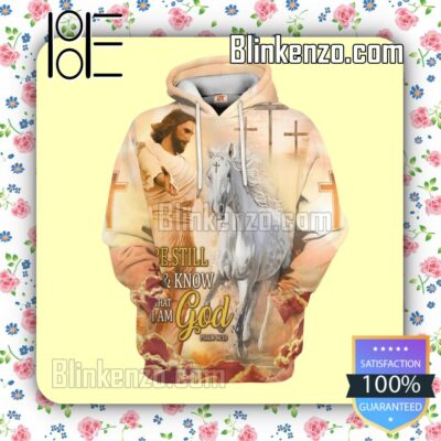Jesus Horse Be Still And Know That I Am God Hoodie Jacket