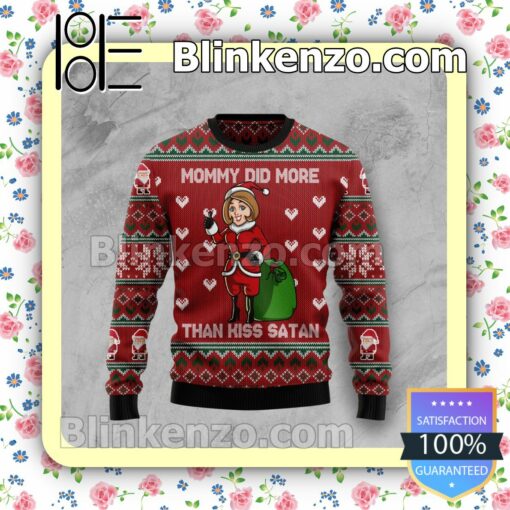 Mommy Did More Than Kiss Satan Holiday Christmas Sweatshirts