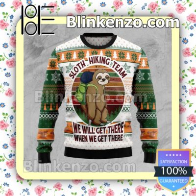 Sloth Hiking Team We Will Get There When We Get There Holiday Christmas Sweatshirts