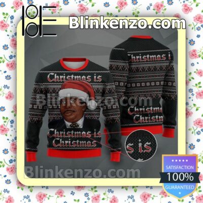 Stanley Hudson Christmas Is Christmas Is Christmas Holiday Christmas Sweatshirts