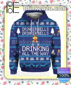 Bud Light Drinker Bells Drinker Bells Drinking All The Way Pullover Hoodie Jacket a