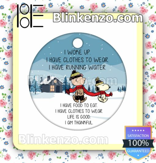 Charlie Brown And Snoopy I Woke Up I Have Clothes To Wear I Have Running Water Hanging Ornaments