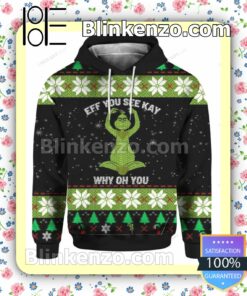 Grinch Eff You See Kay Why Oh You Pullover Hoodie Jacket a