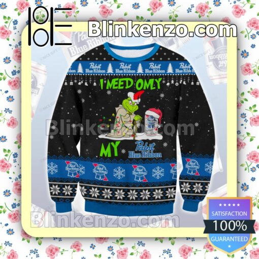 Grinch I Need Only My Pabst Blue Ribbon Holiday Christmas Sweatshirts
