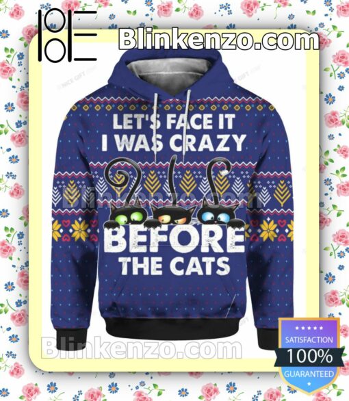 Let's Face It I Was Crazy Before The Cats Pullover Hoodie Jacket a