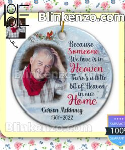 Personalized Photo Because Someone We Love Is In Heaven There's A Little Bit Of Heaven In Our Home Hanging Ornaments
