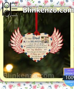 Personalized Photo To My Dad In Heaven You Will Always Be Loved Hanging Ornaments