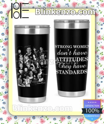 Beautiful Strong Women Don't Have Attitudes They Have Standards Signatures Mug Cup