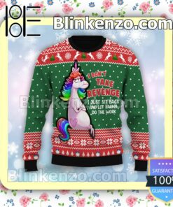 Unicorns I Don't Take Revenge I Just Sit Back And Let Karma Do The Work Holiday Christmas Sweatshirts a