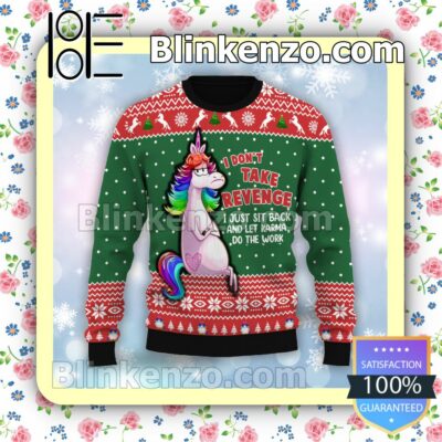 Unicorns I Don't Take Revenge I Just Sit Back And Let Karma Do The Work Holiday Christmas Sweatshirts a