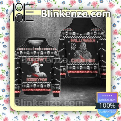 You Can't Kill The Boogeyman Halloween Is My Christmas Pullover Hoodie Jacket