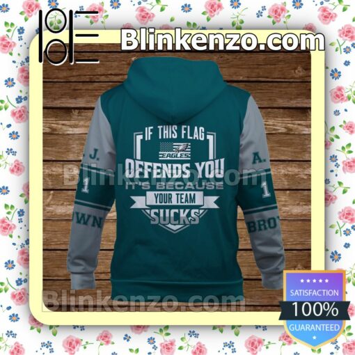 A. J. Brown If This Flag Offends You It Is Because Your Team Bad Philadelphia Eagles Pullover Hoodie Jacket b