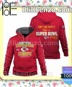Ain't No Party Like A Super Bowl Party Kansas City Chiefs Pullover Hoodie Jacket
