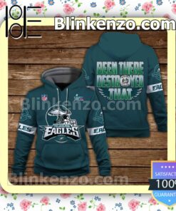 Eagles Been There Destroyed That Philadelphia Eagles Pullover Hoodie Jacket