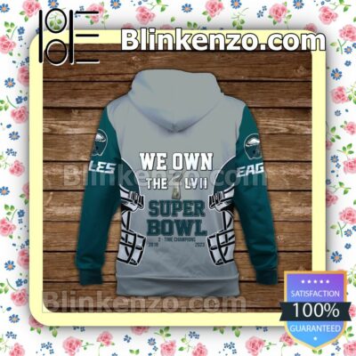 Fly Eagles Fly We Own The LVII Super Bowl Philadelphia Eagles Pullover Hoodie Jacket b