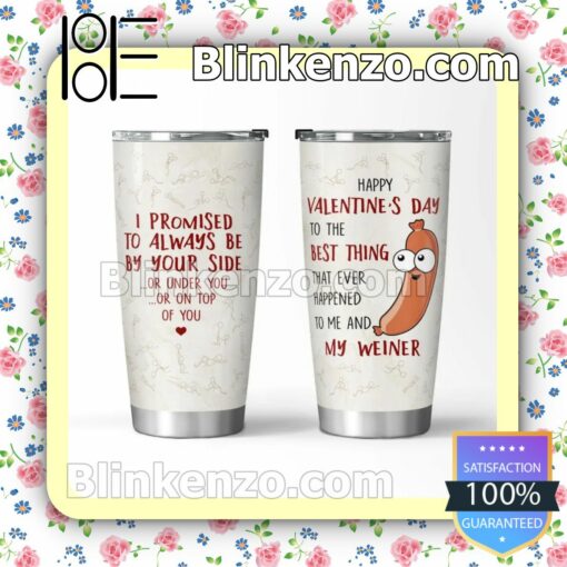 Happy Valentine's Day To The Best Thing I Promise To Alway Be By Your Side Mug Cup