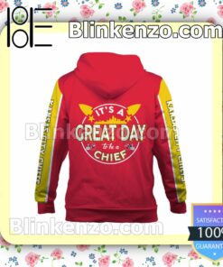 It Is A Great Day To Be A Chief Kansas City Chiefs Pullover Hoodie Jacket b