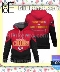 Just Two Is Not Enough We Need More Kansas City Chiefs Pullover Hoodie Jacket