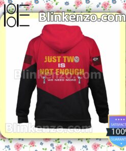 Just Two Is Not Enough We Need More Kansas City Chiefs Pullover Hoodie Jacket b