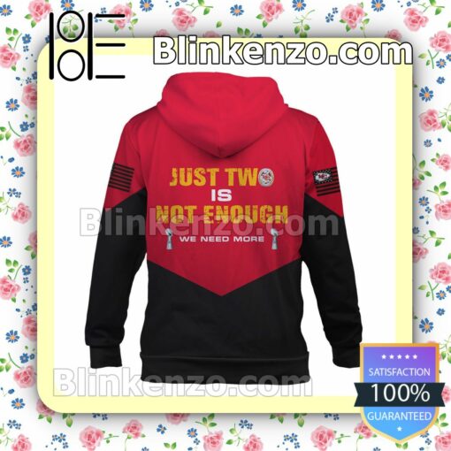 Just Two Is Not Enough We Need More Kansas City Chiefs Pullover Hoodie Jacket b