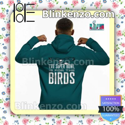 LVII Super Bowl Is For The Birds Philadelphia Eagles Pullover Hoodie Jacket b