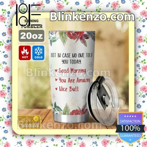 Best Gift Personalized Just In Case No One Told You Today Good Morning You Are Amazing Nice Butt Mug Cup