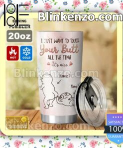 Unisex I Just Want To Touch Your Butt All The Time It's Nice Personalized Gift Mug Cup