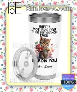 Happy Mother's Day To Best Cat Mom Ever I Meow You Personalized Gift Mug Cup a