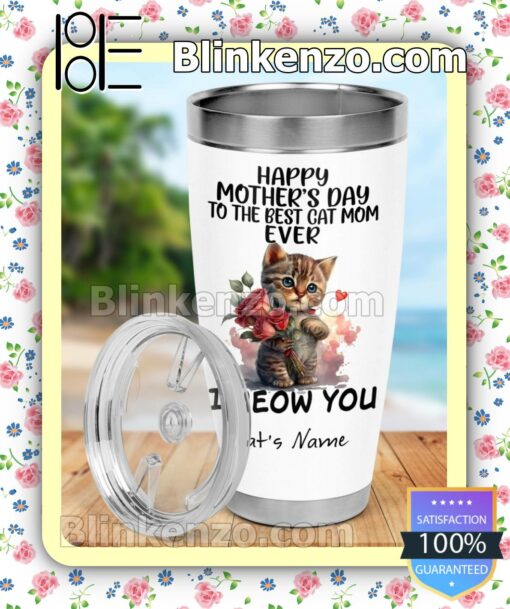 Happy Mother's Day To Best Cat Mom Ever I Meow You Personalized Gift Mug Cup x