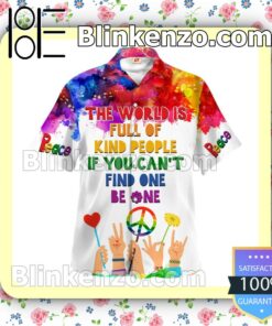 Hippie The Worlds Full Of Kind People If You Can't Find One Be One Men Summer Shirt