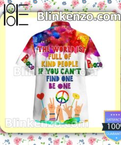 All Over Print Hippie The Worlds Full Of Kind People If You Can't Find One Be One Men Summer Shirt