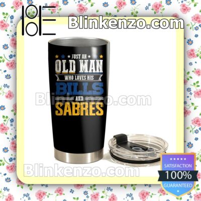 Sale Off Just An Old Man Who Loves His Buffalo Bills And Buffalo Sabres Gift Mug Cup