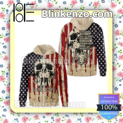 POD Shinedown Boy Don't You Worry You'll Find Yourself Follow Your Heart And Nothing Else Skull American Flag Jacket Hooded Sweatshirt