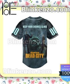 Keep Your Enemies Close The Walking Dead Dead City Personalized Baseball Jersey b
