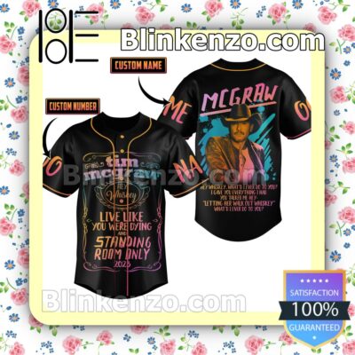 Tim Mcgraw Live Like You Were Dying And Standing Room Only 2023 Personalized Fan Baseball Jersey Shirt