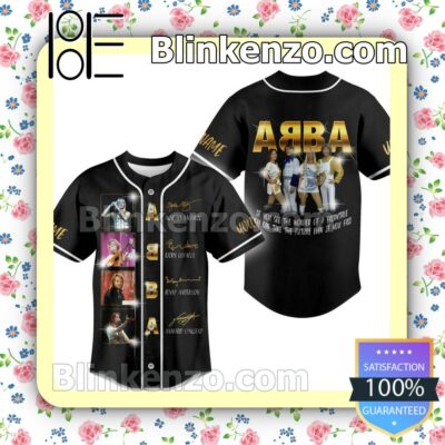 Abba If You See The Wonder Of A Fairy You Can Take The Future Even If You Fail Personalized Jerseys Shirt