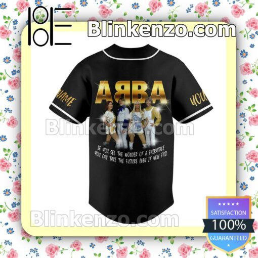 Amazing Abba If You See The Wonder Of A Fairy You Can Take The Future Even If You Fail Personalized Jerseys Shirt