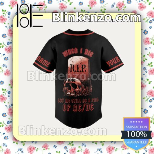 Funny Tee Ac Dc When I Die Let Me Still Be A Fan Personalized Jerseys Shirt