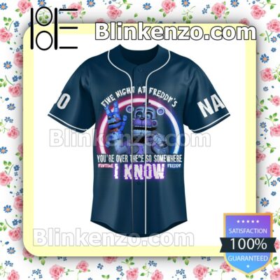 Five Nights At Freddy's You're Over There So Somewhere Personalized Baseball Jersey a