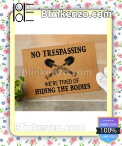 No Trespassing We're Tired Of Hiding The Bodies Doormat