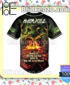 Overkill Make It Never Let Go Take It Tell All You Know Personalized Baseball Jersey b