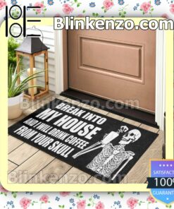 Fantastic Skeleton Break Into My House And I Will Drink Coffee From Your Skull Doormat