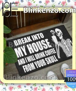 Ships From USA Skeleton Break Into My House And I Will Drink Coffee From Your Skull Doormat